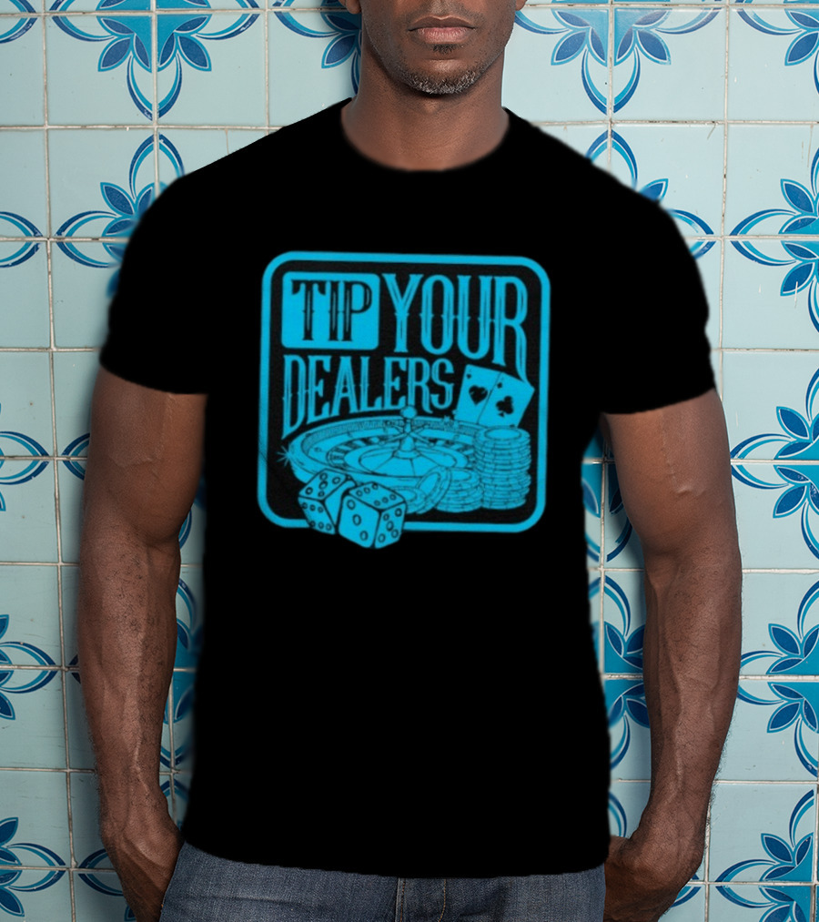 Tip Your Dealers Casino Poker Roulette Dice Cards T-Shirt