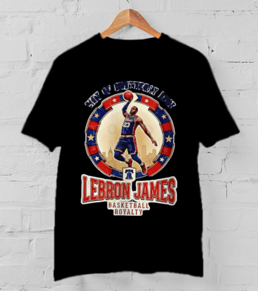 LeBron James City Of Brotherly Love Basketball Royalty Philly T-Shirt