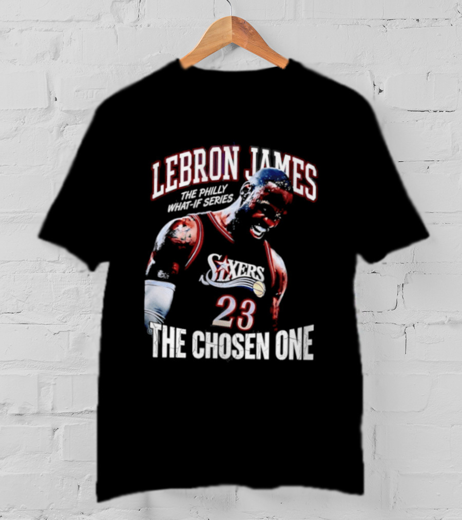 LeBron James Philly What If Series The Chosen One 23 Sixers T-Shirt