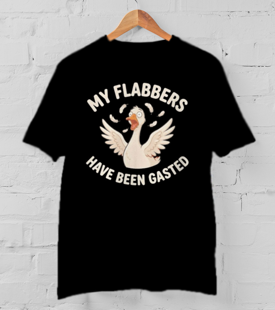 My Flabbers Have Been Gasted Goose Reaction T-Shirt