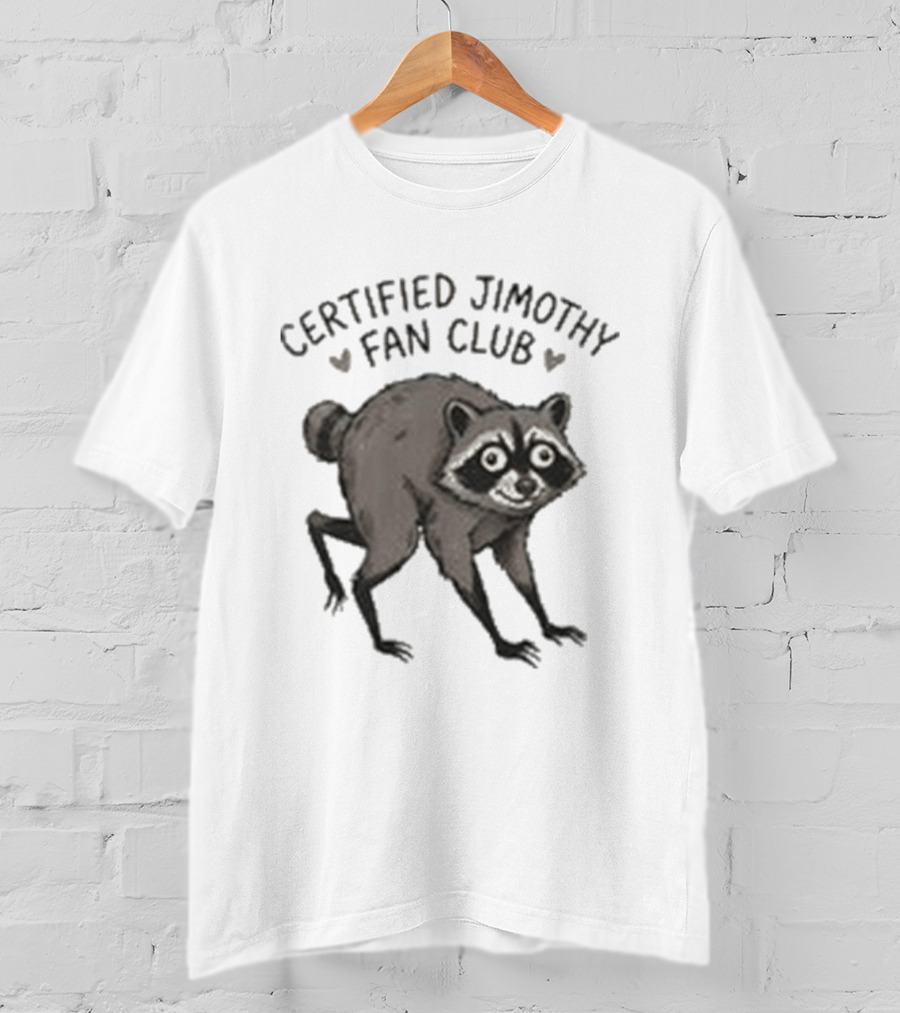 Certified Jimothy Fan Club Raccoon T-Shirt