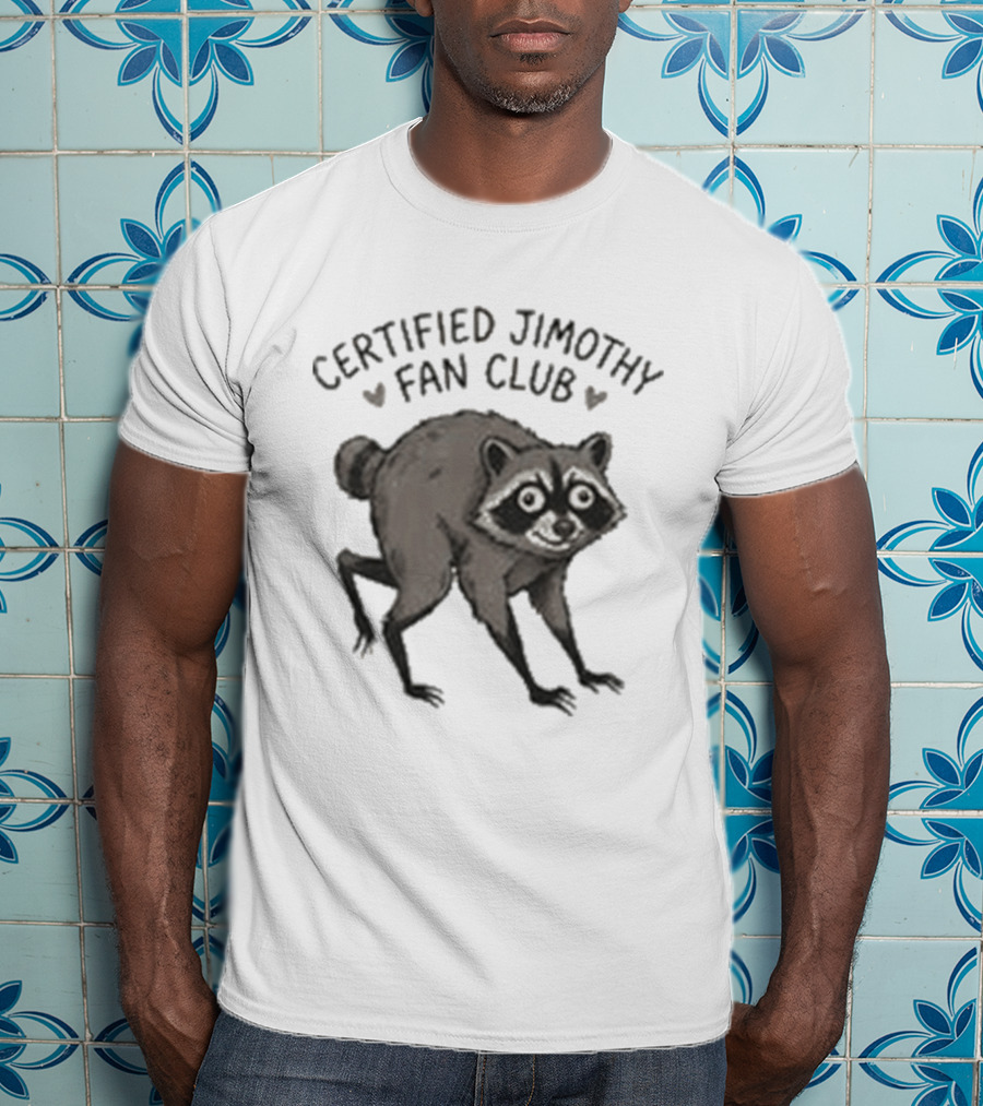 Certified Jimothy Fan Club Raccoon T-Shirt