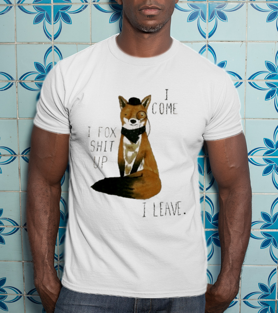 I Come I Fox Shit Up I Leave Dapper Fox Monocle And Bow Tie T-Shirt
