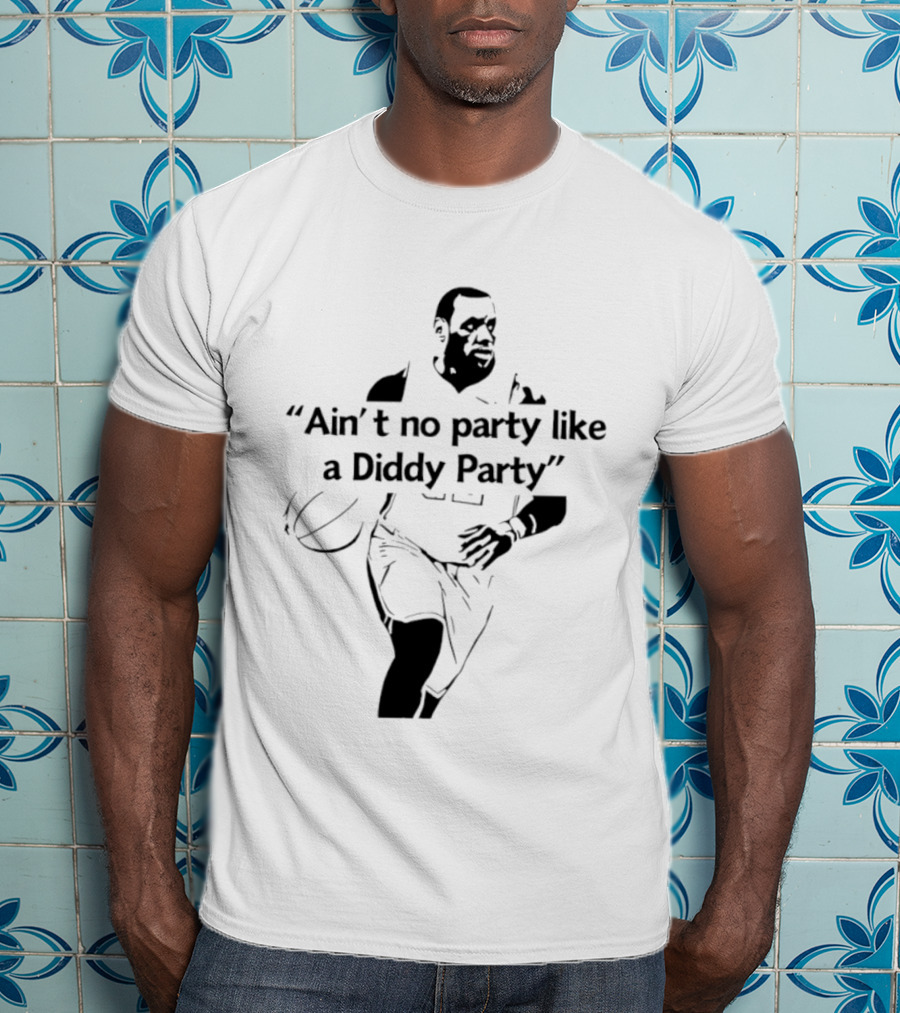 Ain't No Party Like A Diddy Party Basketball Player Silhouette With Ball T-Shirt