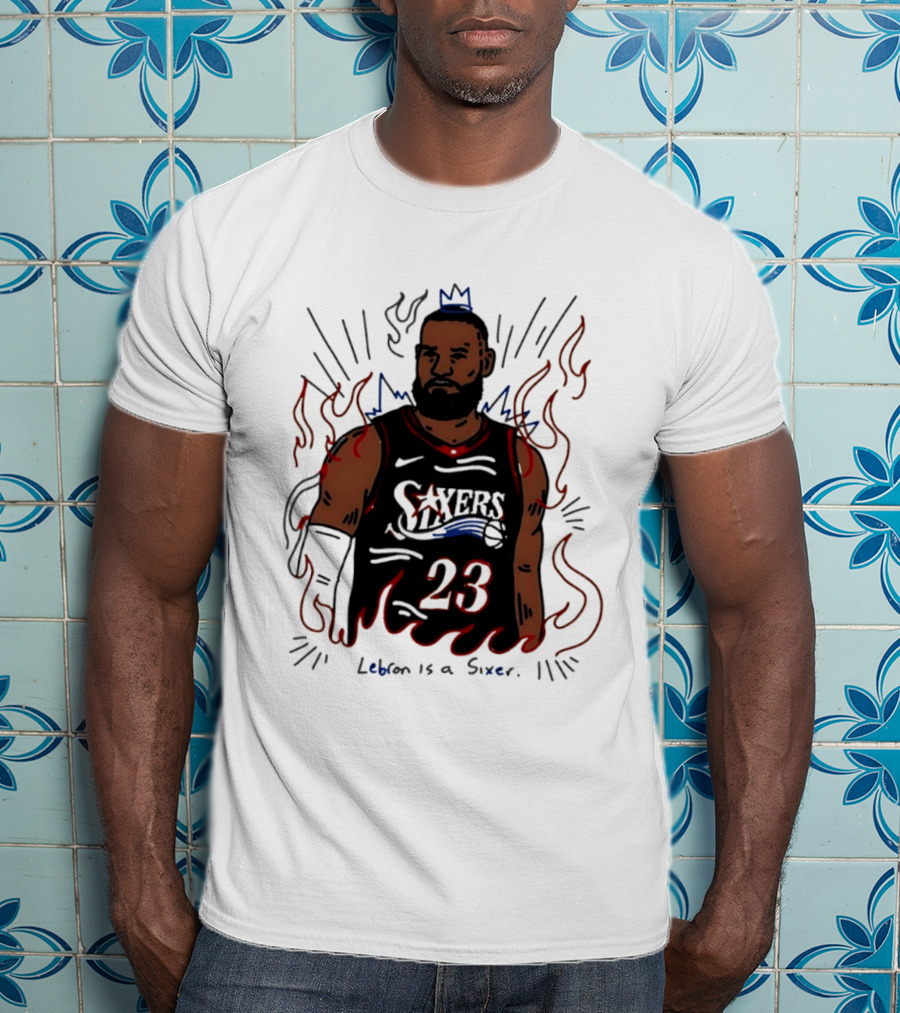 LeBron James 23 Sixers Lebron Is A Sixer T-Shirt