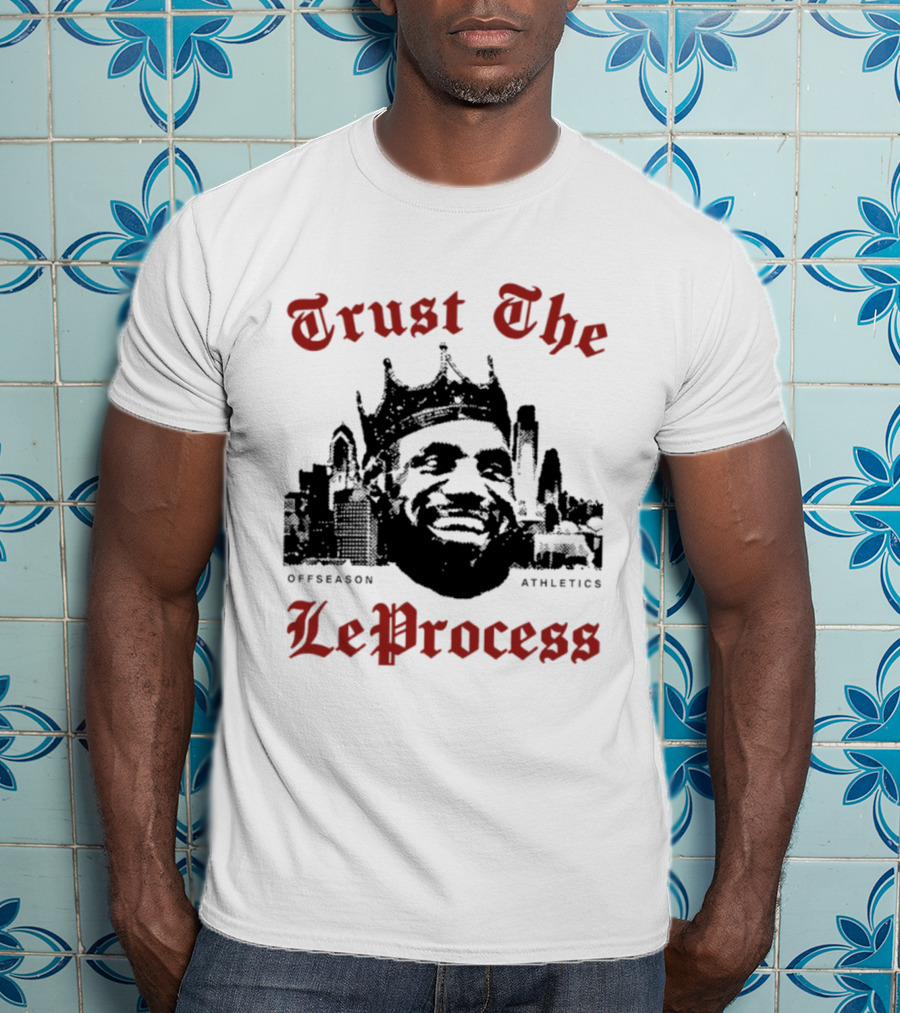 Trust The LeProcess Offseason Athletics Philadelphia Skyline T-Shirt