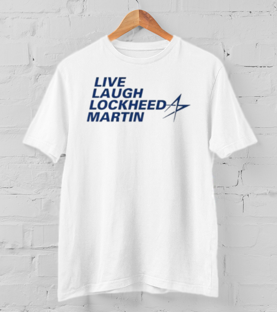 Live Laugh Lockheed Martin Aviation Aerospace T-Shirt