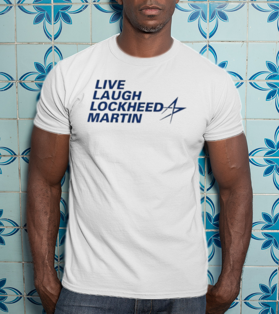 Live Laugh Lockheed Martin Aviation Aerospace T-Shirt