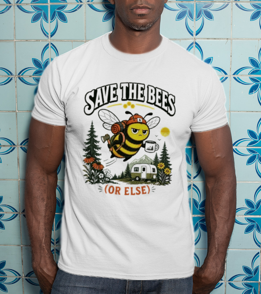 Save The Bees Or Else Camping Bee Nature Mountains Adventure T-Shirt