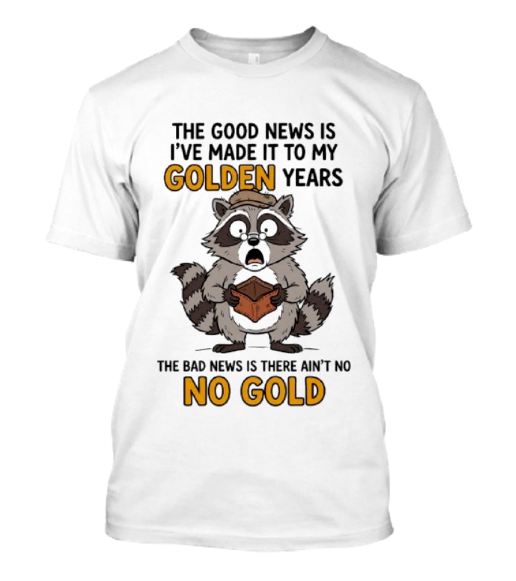 The Good News Is I've Made It to My Golden ...T-Shirt The Good News Is I've Made It to My Golden ...T-Shirt