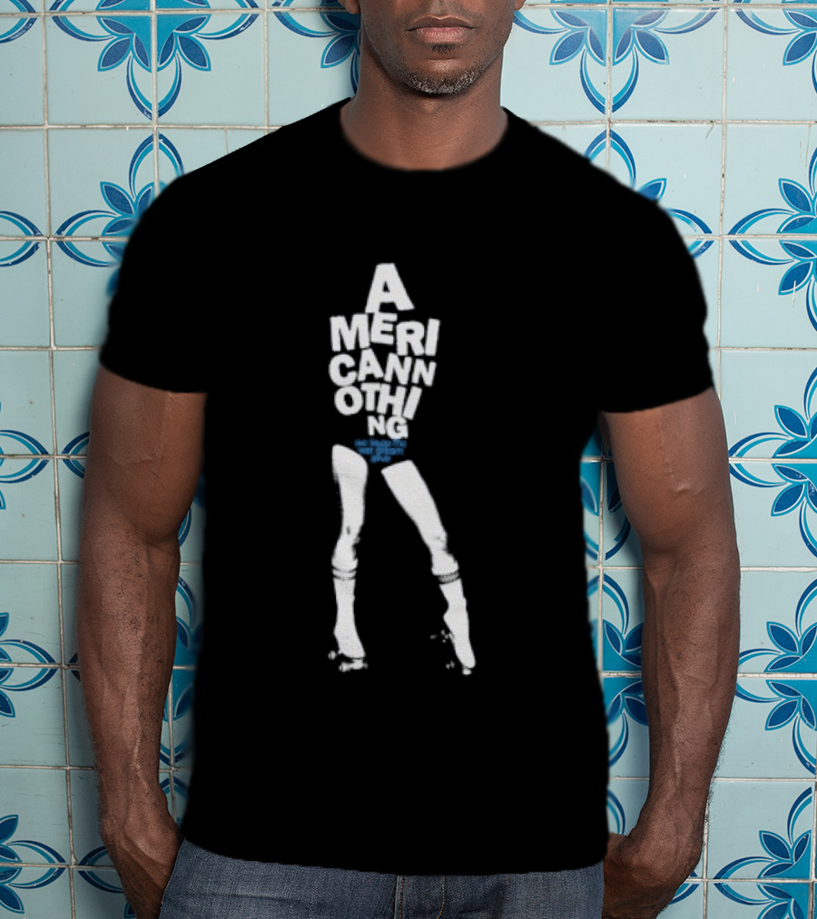 American Nothing We Keep The Wet Dream Alive Retro Style Text With Legs T-Shirt
