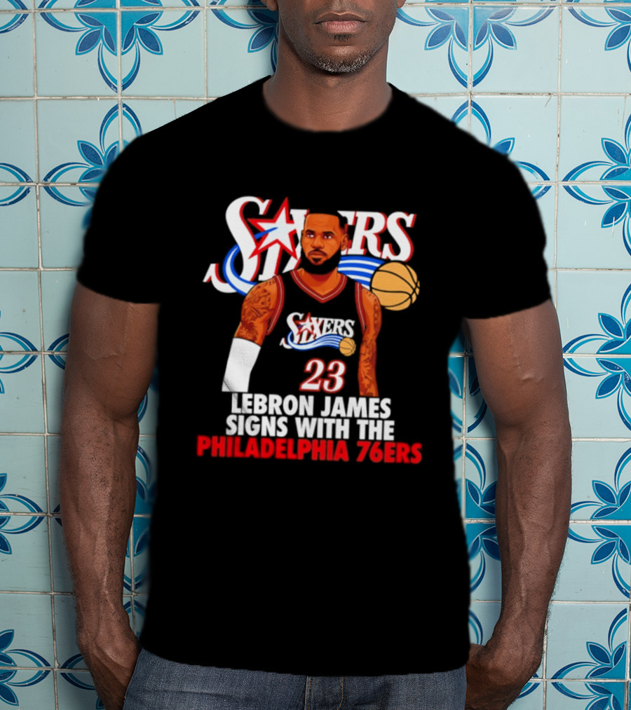 Philadelphia Sixers LeBron James Joins 76ers Basketball Team T-Shirt