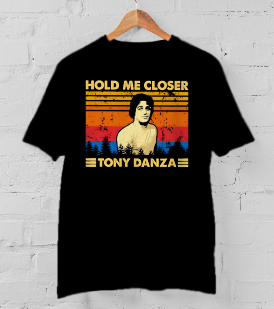 Hold Me Closer Tony Danza Retro Vibes T-Shirt