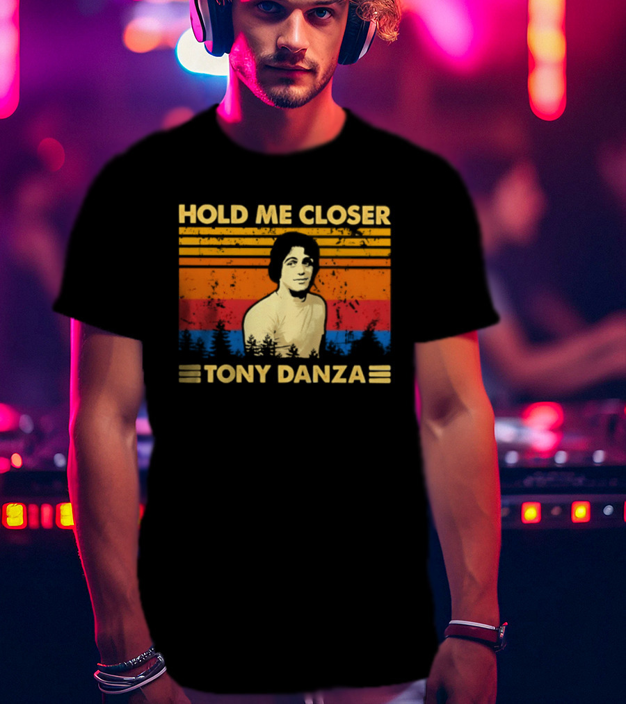 Hold Me Closer Tony Danza Retro Vibes T-Shirt