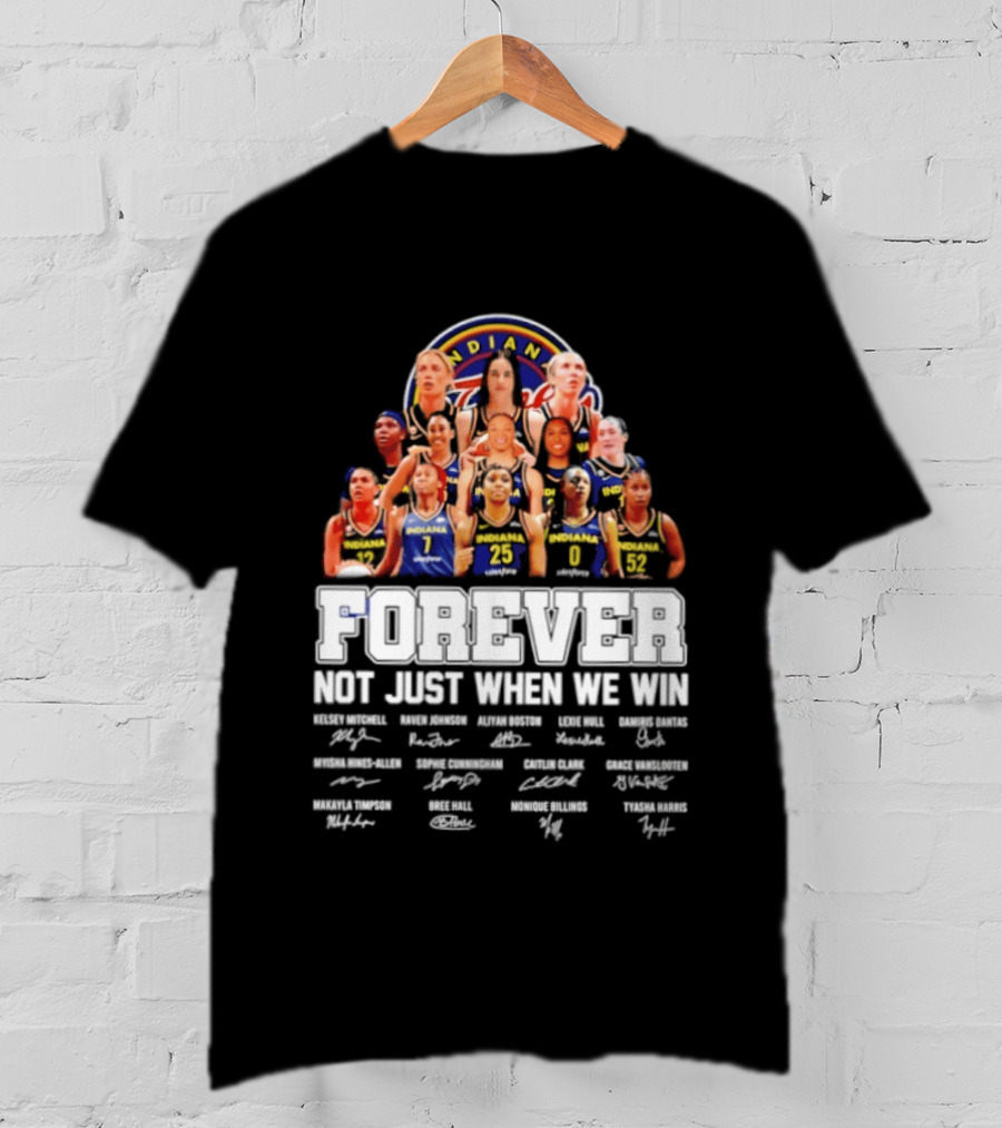 Indiana Fever 2026 WNBA Forever Not Just When We Win Player Signatures T-Shirt