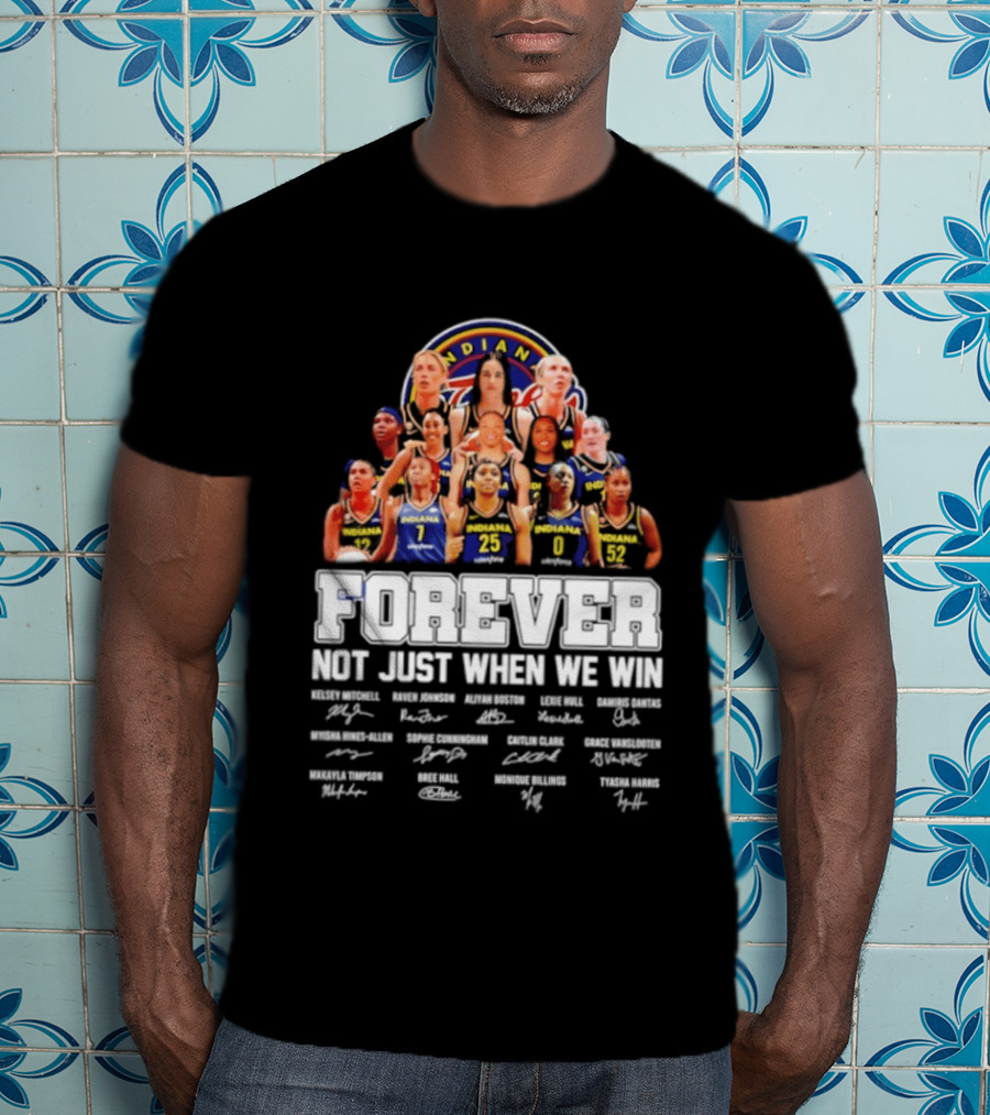 Indiana Fever 2026 WNBA Forever Not Just When We Win Player Signatures T-Shirt