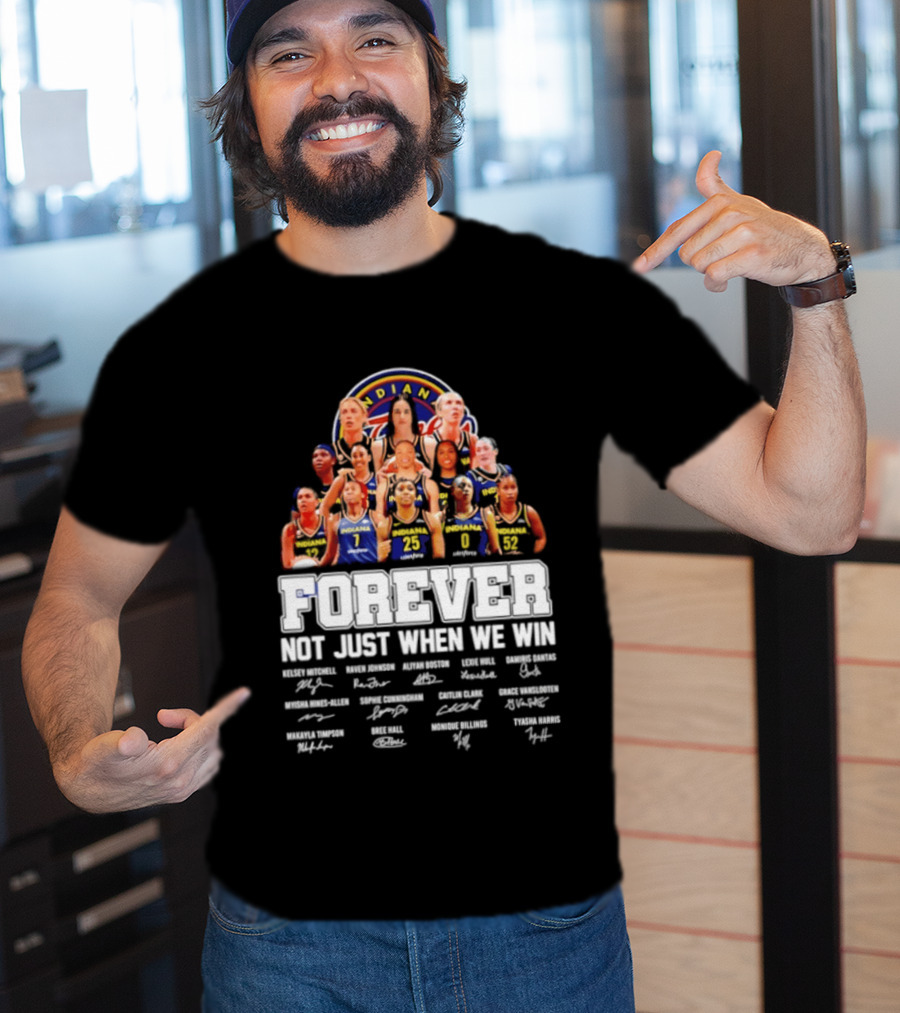 Indiana Fever 2026 WNBA Forever Not Just When We Win Player Signatures T-Shirt