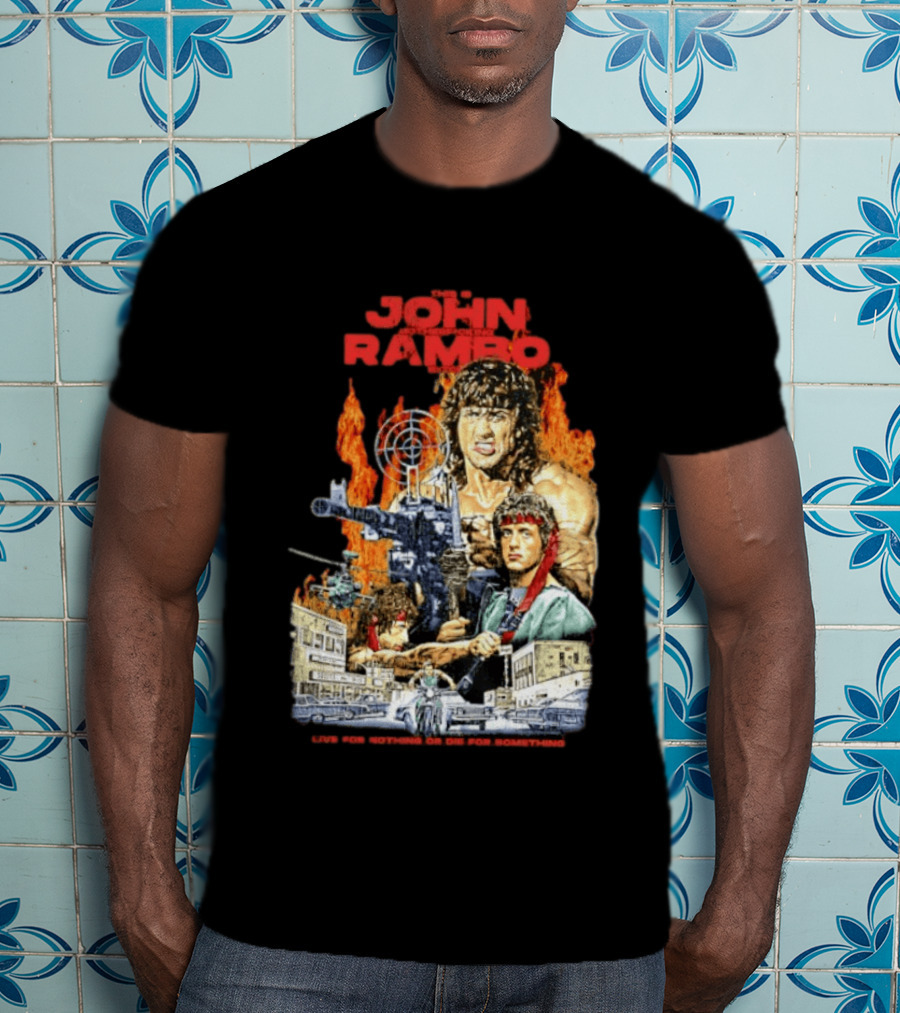John Rambo Live For Nothing Or Die For Something Iconic Action Movie Art With Explosions And Gun Scenes T-Shirt