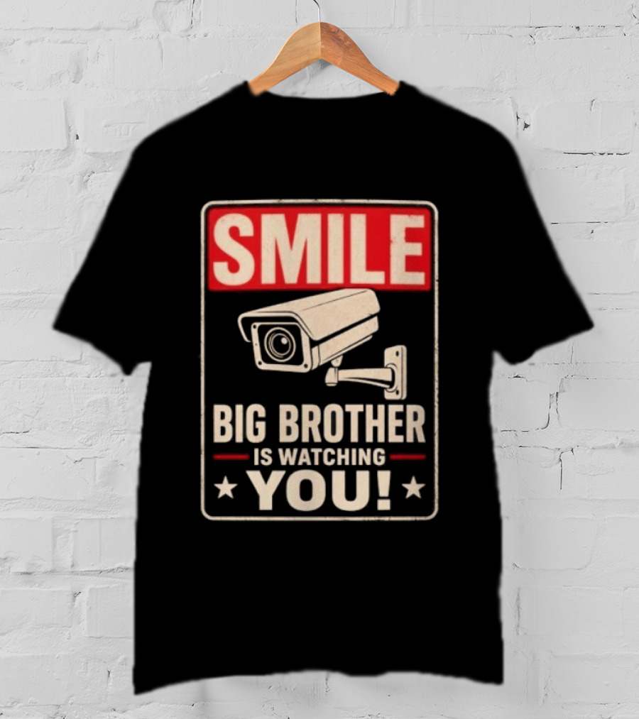 Smile Big Brother Is Ing You Surveillance Camera Warning T-Shirt
