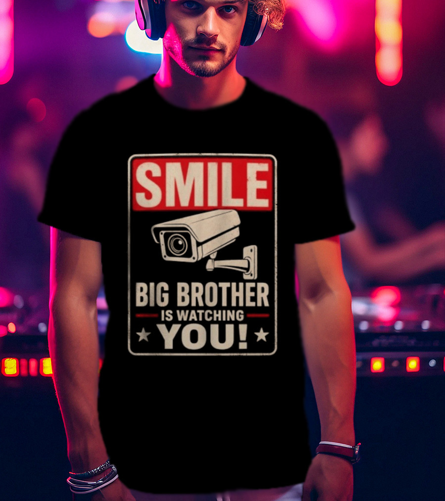 Smile Big Brother Is Ing You Surveillance Camera Warning T-Shirt