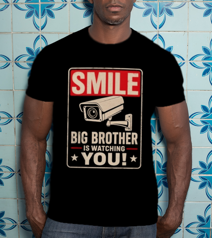 Smile Big Brother Is Ing You Surveillance Camera Warning T-Shirt