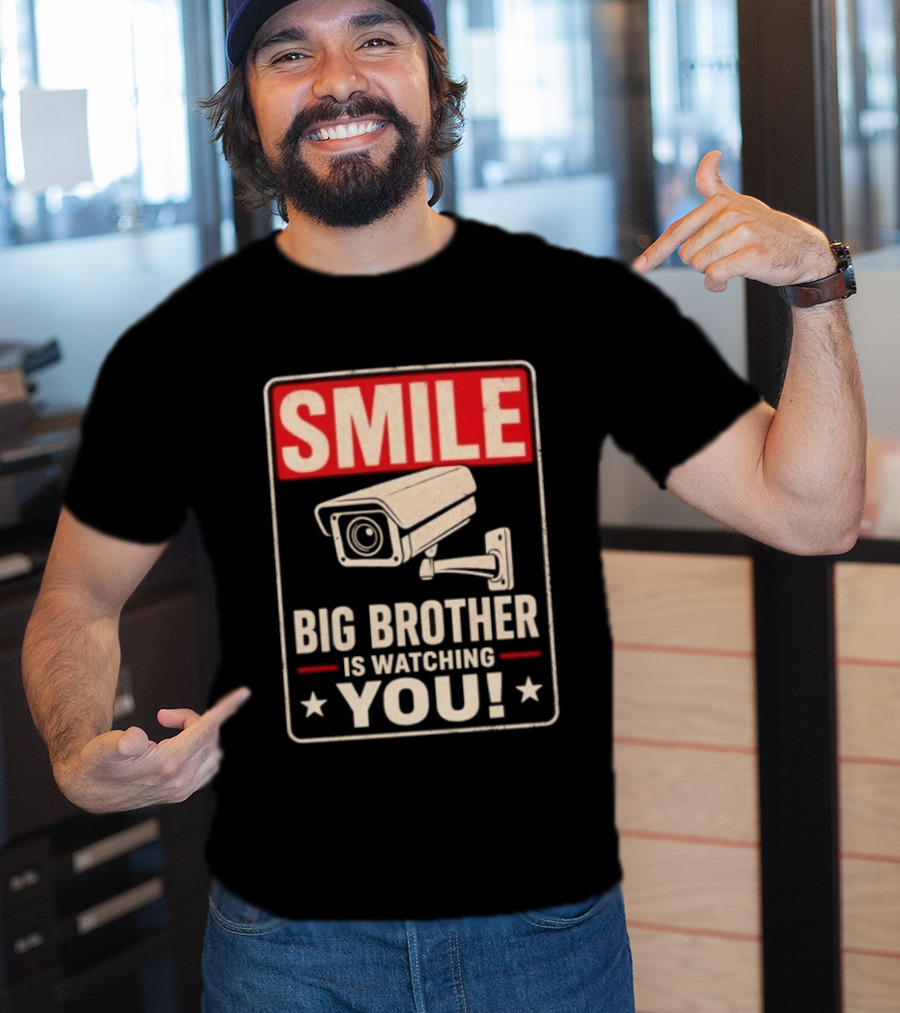 Smile Big Brother Is Ing You Surveillance Camera Warning T-Shirt