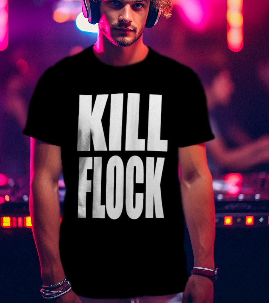 Kill Flock Streetwear Urban Fashion Bold Text Trendsetter T-Shirt