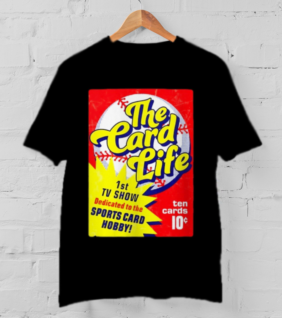 The Card Life 1st TV Show Dedicated To The Sports Card Hobby Ten Cards 10¢ T-Shirt