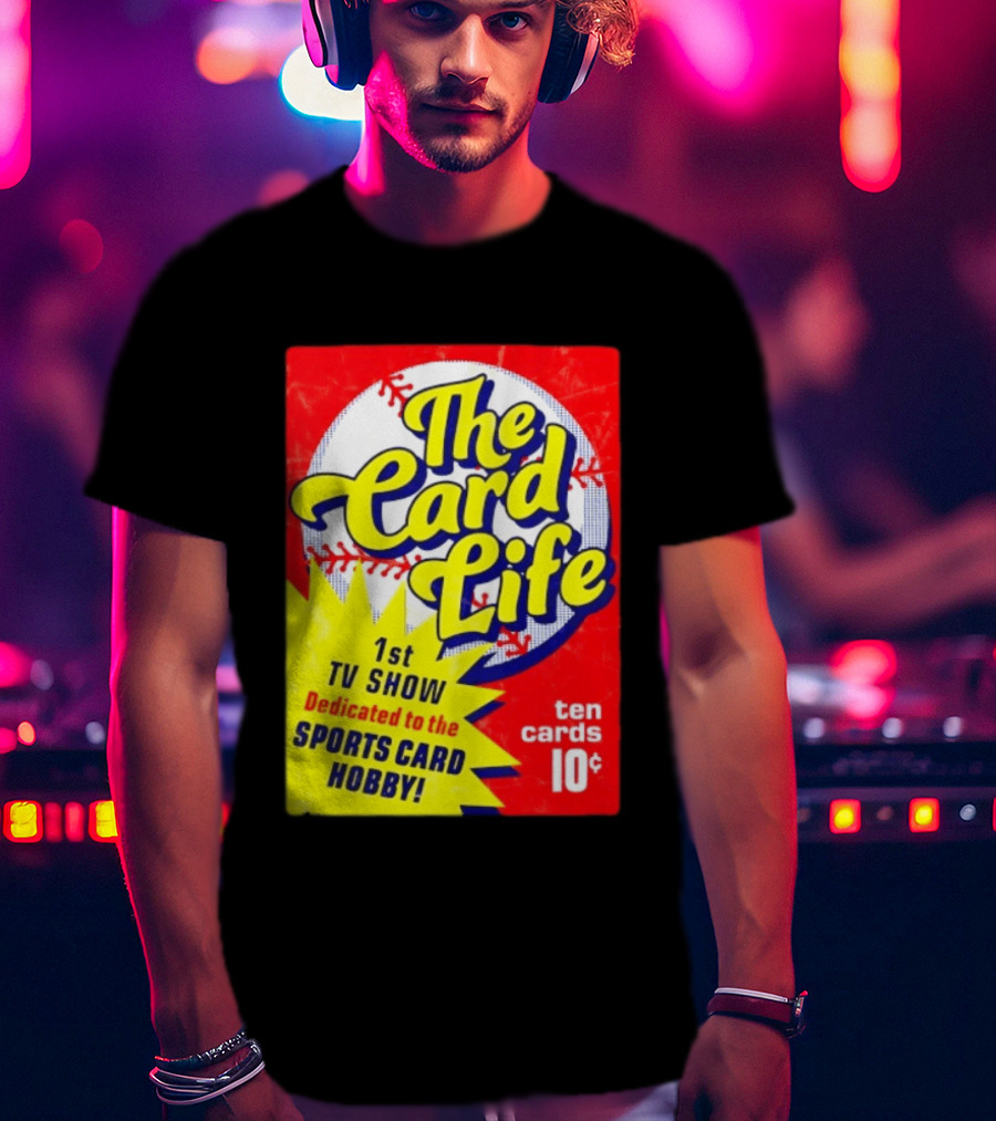 The Card Life 1st TV Show Dedicated To The Sports Card Hobby Ten Cards 10¢ T-Shirt