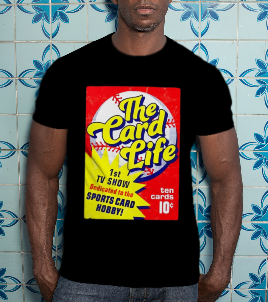 The Card Life 1st TV Show Dedicated To The Sports Card Hobby Ten Cards 10¢ T-Shirt