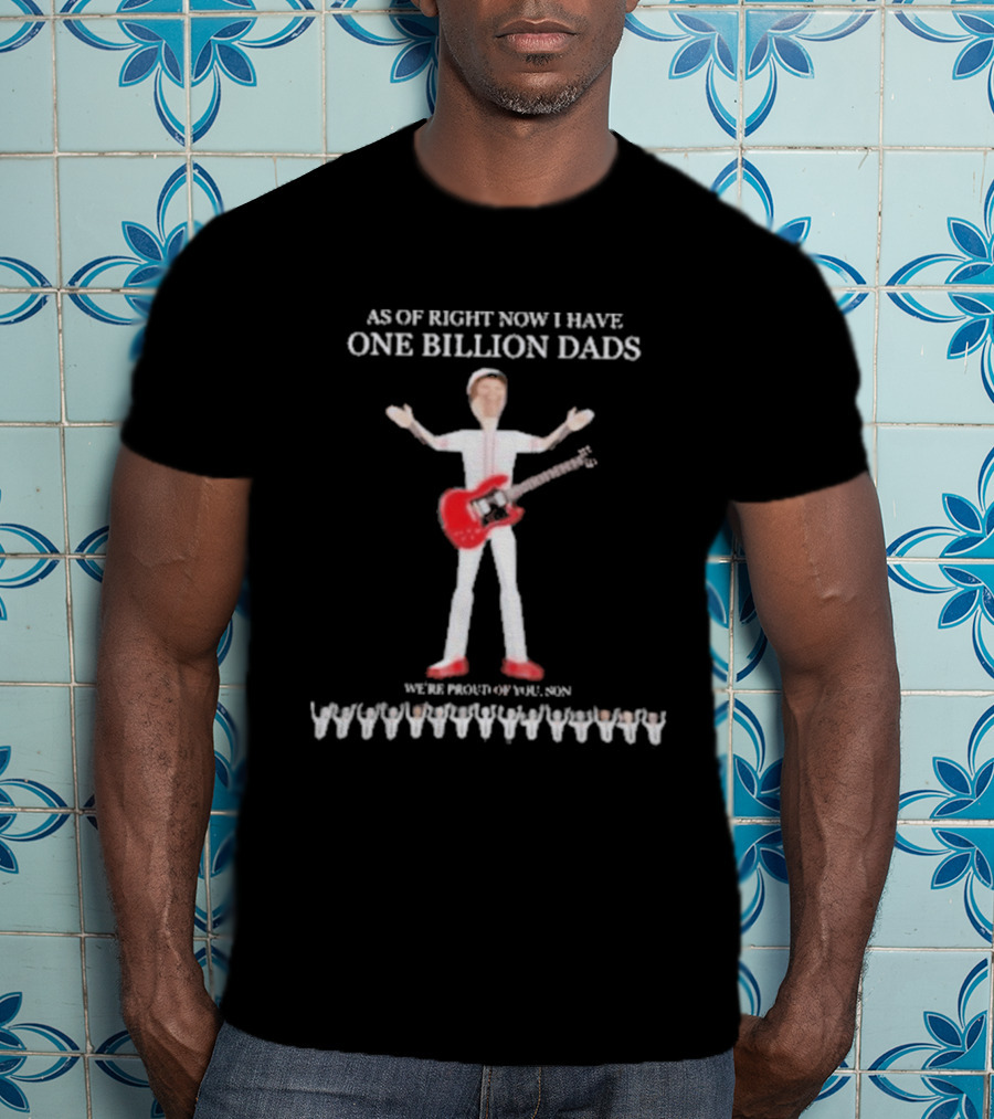 As Of Right Now I Have One Billion Dads 3D Rendered T-Shirt