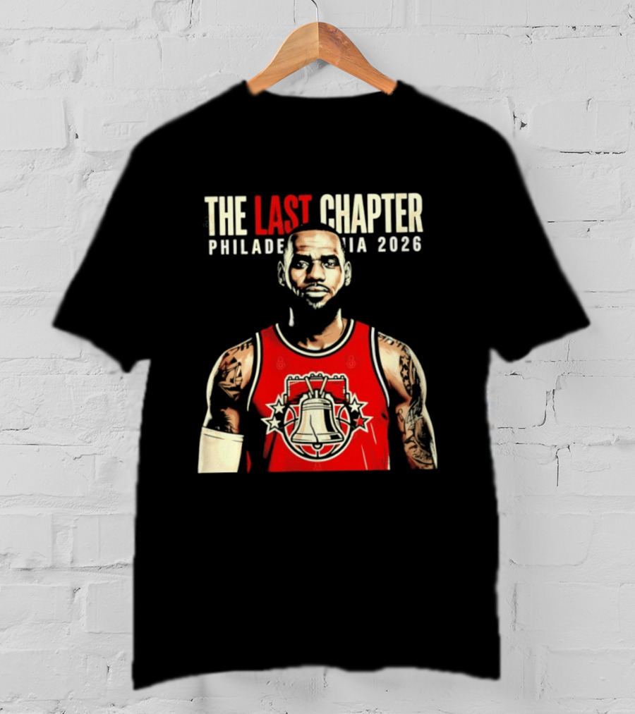 The Last Chapter LeBron James Philadelphia 2026 T-Shirt