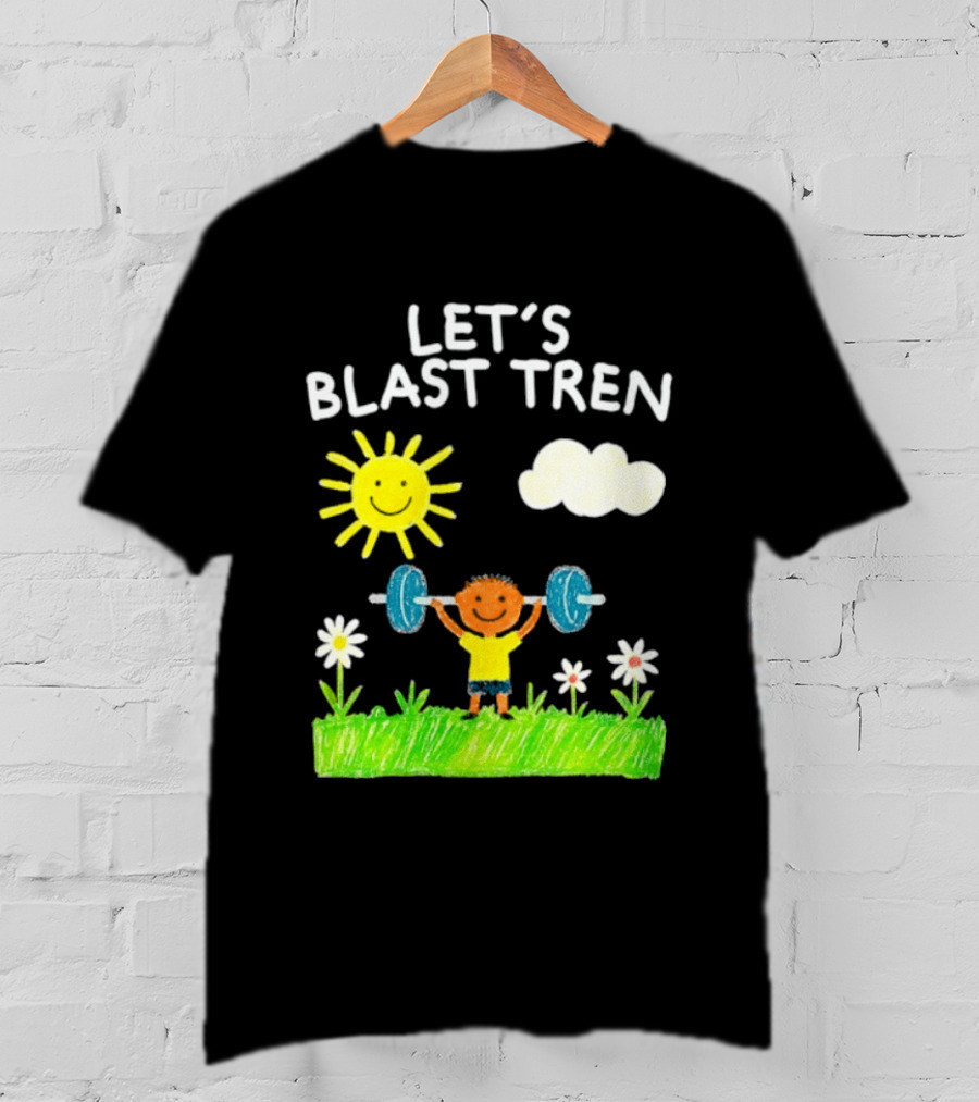 Let's Blast Tren Bodybuilding Gym Humor Sun Cloud Flowers Child Lifting Weights T-Shirt