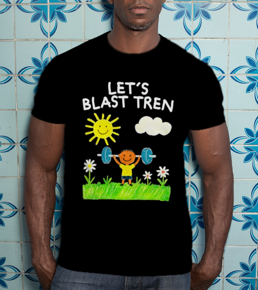 Let's Blast Tren Bodybuilding Gym Humor Sun Cloud Flowers Child Lifting Weights T-Shirt