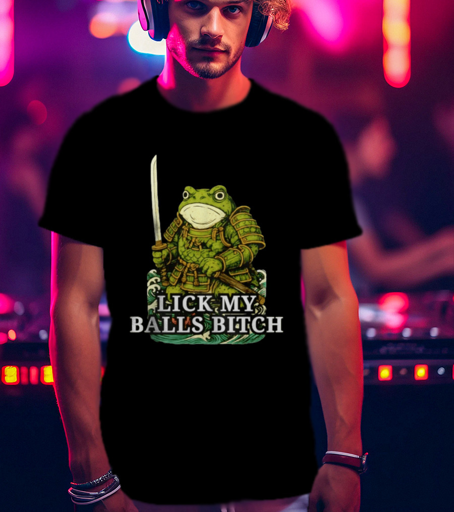 Lick My Balls Bitch Samurai Frog Katana Wave Armor T-Shirt