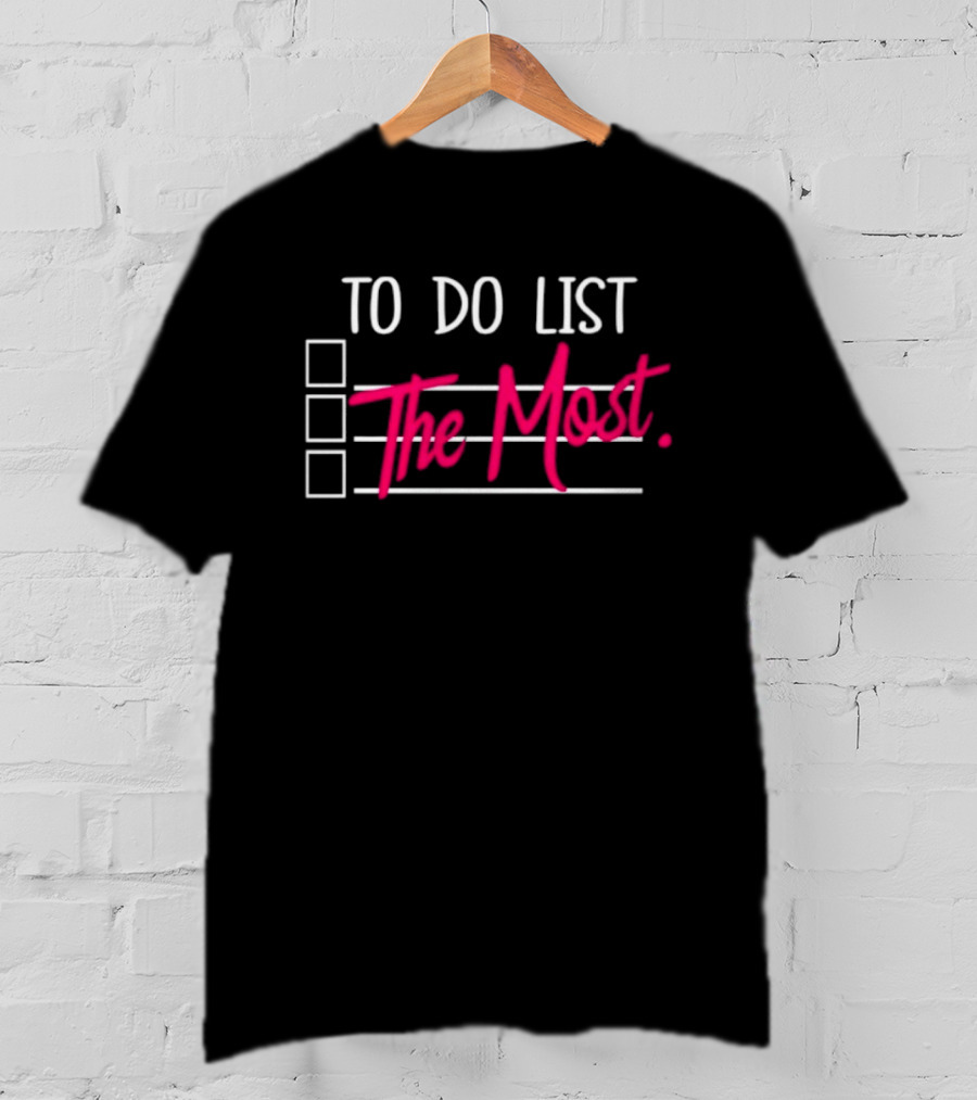 To Do List The Most Sassy Checklist Phrase T-Shirt