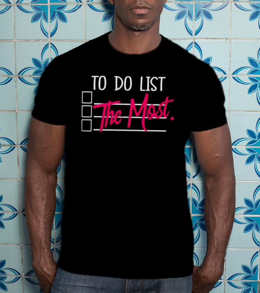 To Do List The Most Sassy Checklist Phrase T-Shirt