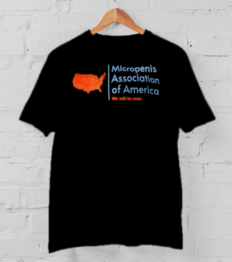 Micropenis Association Of America We Will Be Seen USA Map T-Shirt