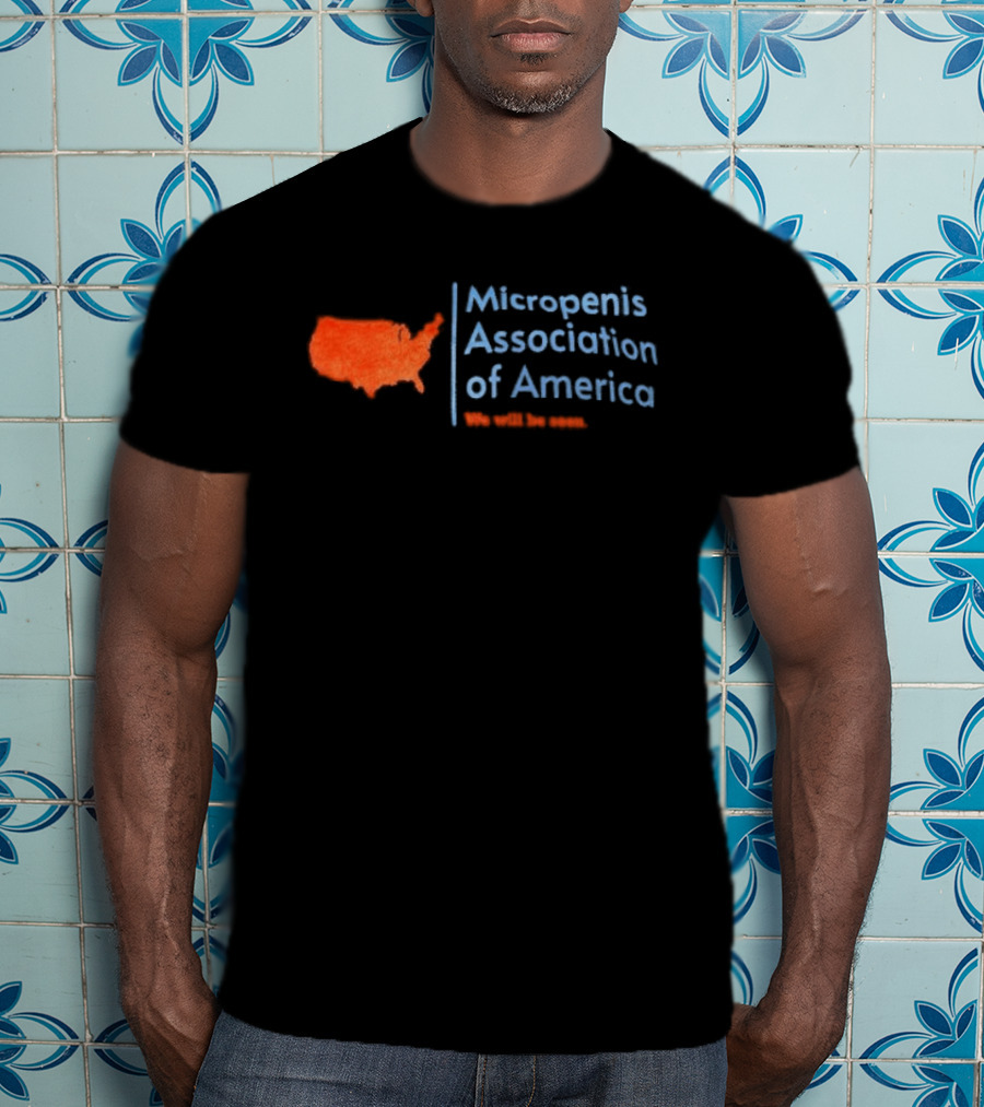 Micropenis Association Of America We Will Be Seen USA Map T-Shirt
