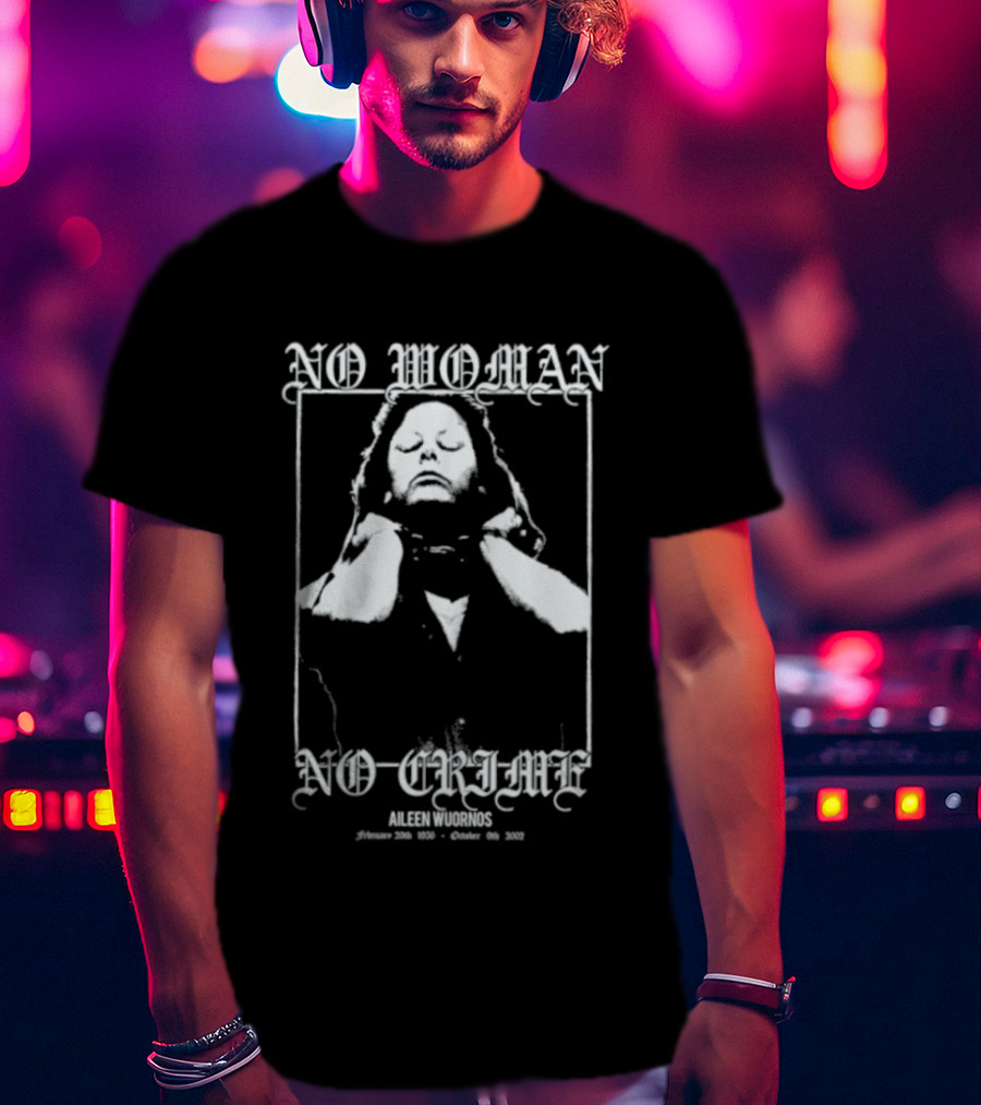 Aileen Wuornos No Woman No Crime T-Shirt