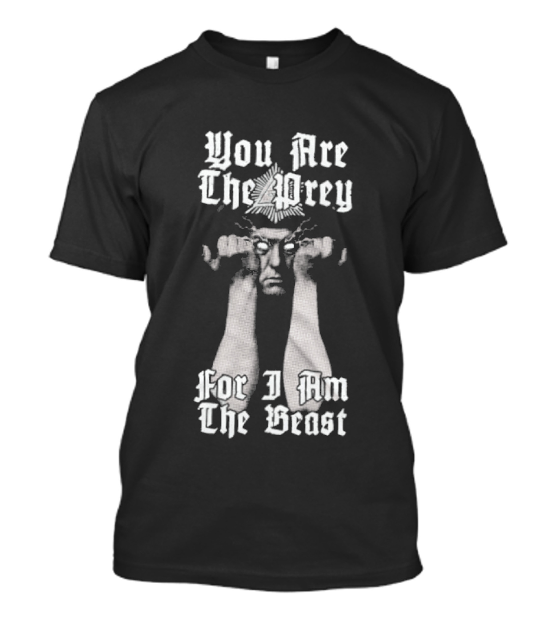 You Are The Prey For I Am The Beast Aleister Crowley T-Shirt