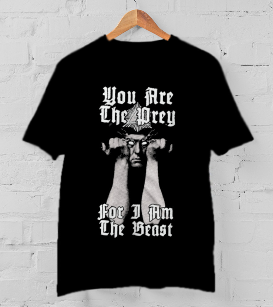 You Are The Prey For I Am The Beast Aleister Crowley T-Shirt