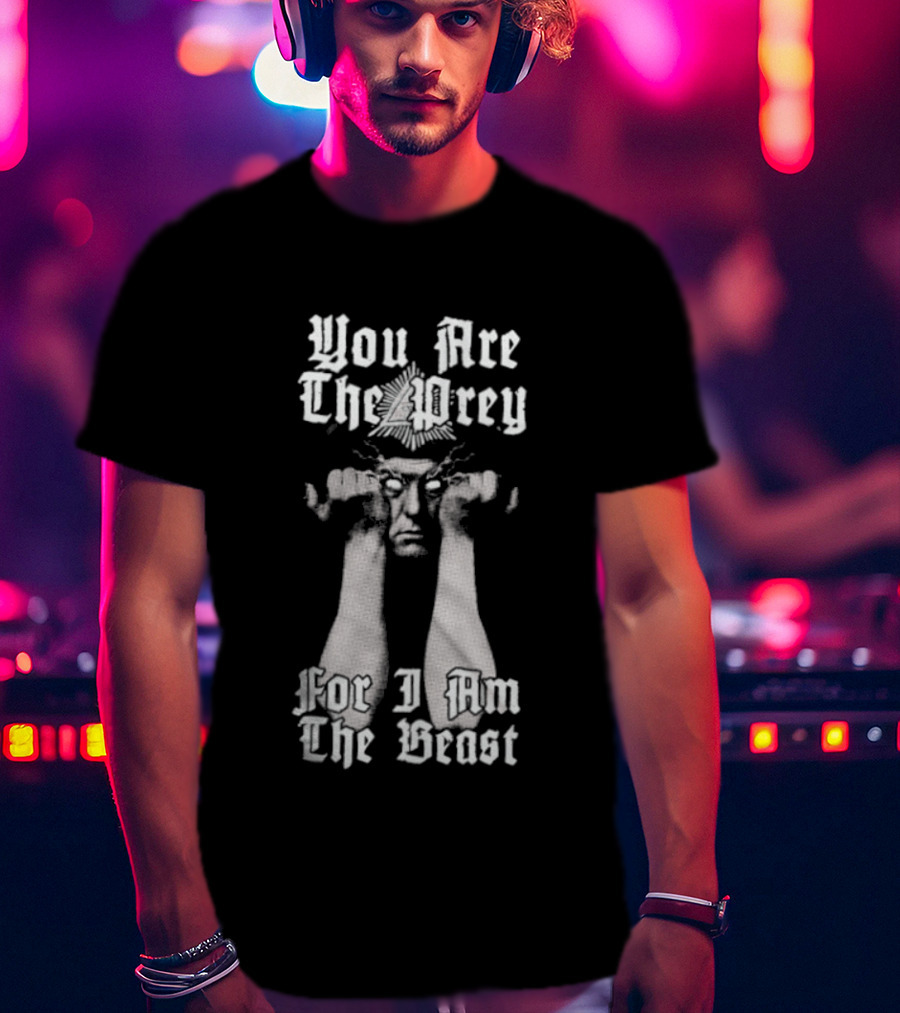 You Are The Prey For I Am The Beast Aleister Crowley T-Shirt