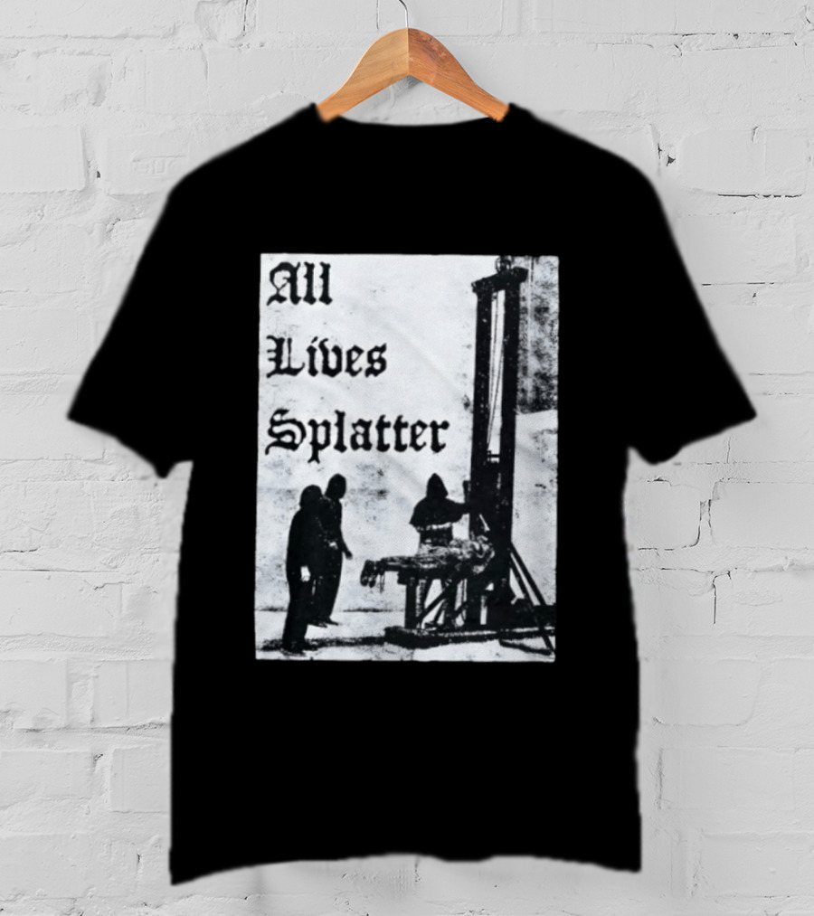 All Lives Splatter Guillotine Historic T-Shirt