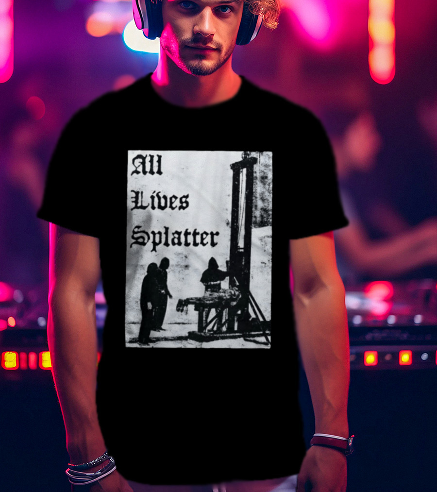 All Lives Splatter Guillotine Historic T-Shirt
