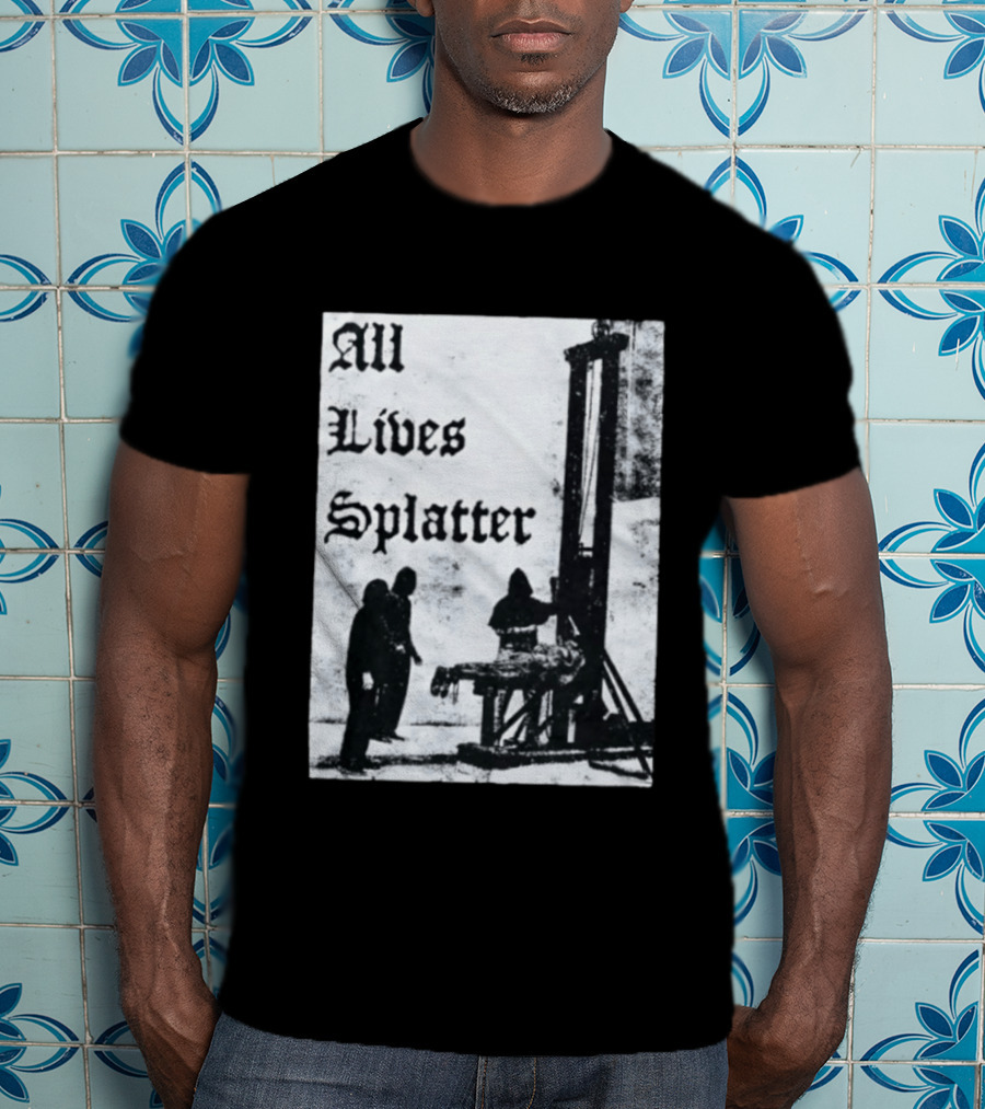 All Lives Splatter Guillotine Historic T-Shirt
