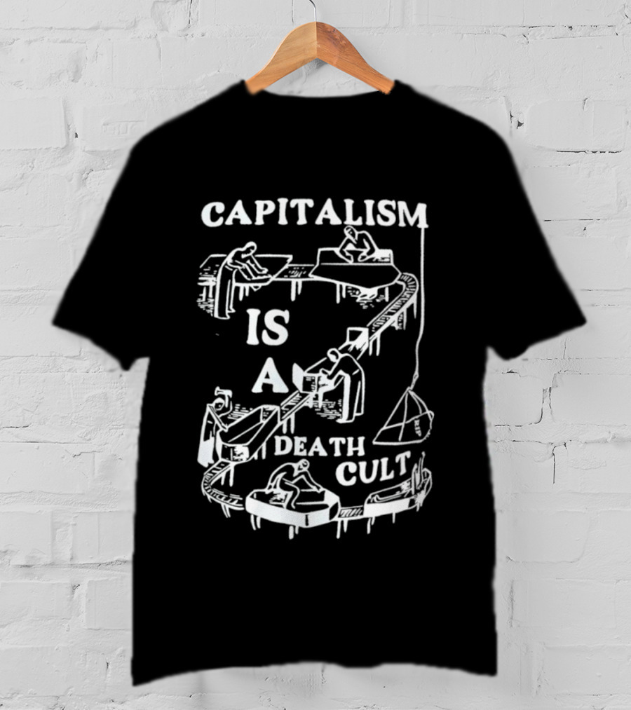 Capitalism Is A Death Cult System With Workers And Tables T-Shirt