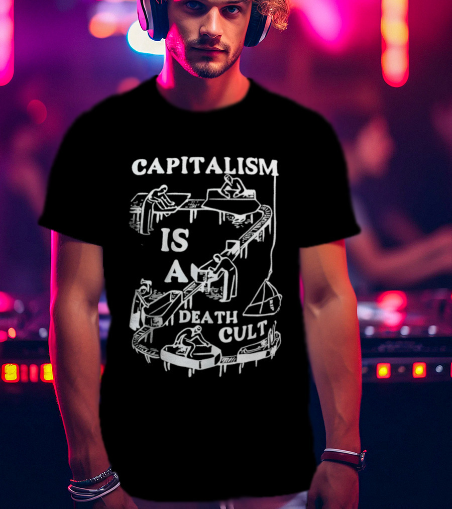 Capitalism Is A Death Cult System With Workers And Tables T-Shirt