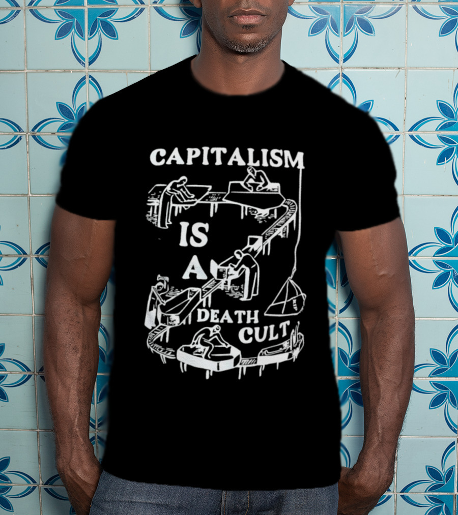 Capitalism Is A Death Cult System With Workers And Tables T-Shirt