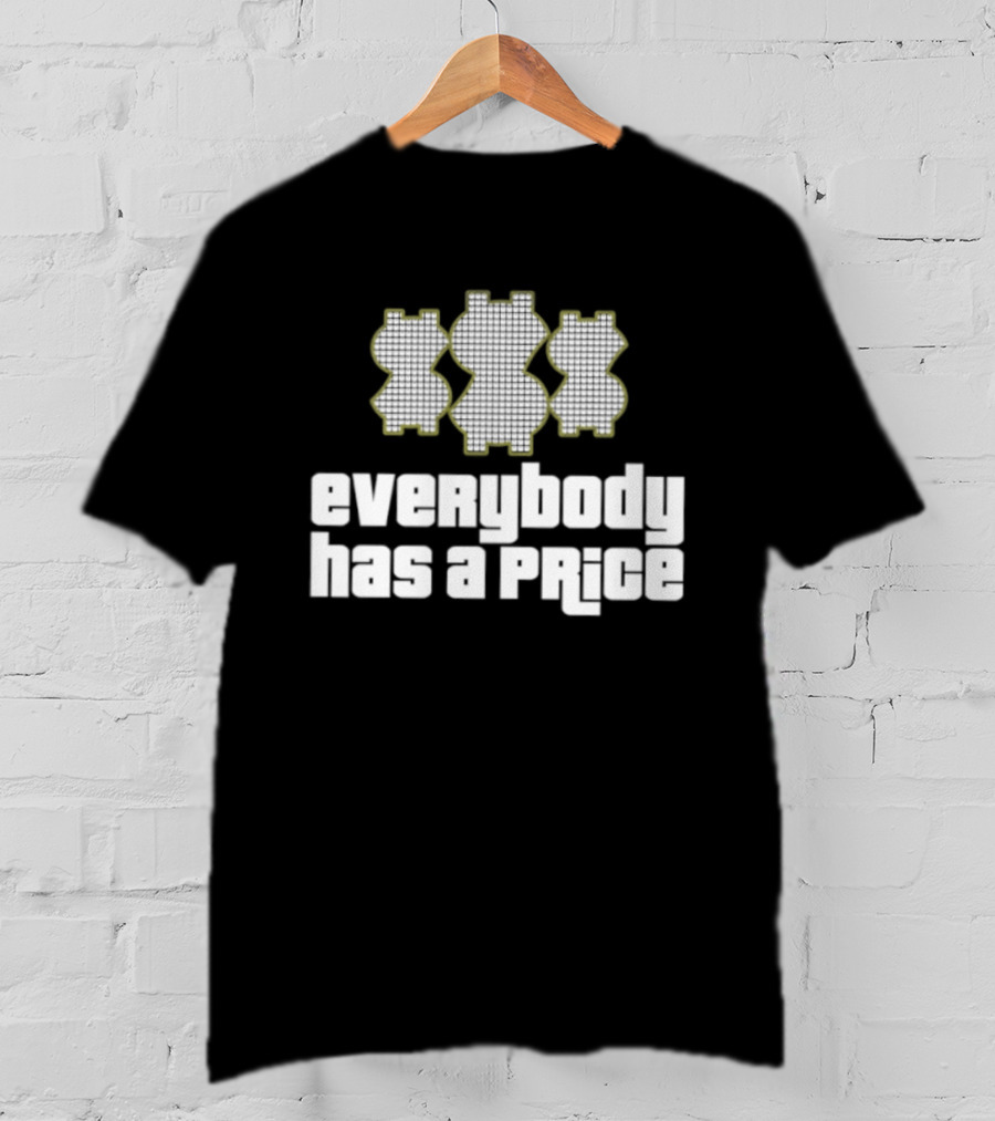 Everybody Has A Price Dollar Sign T-Shirt